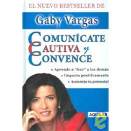 Comunicate, Cautiva Y Convence/communicate, Captivate, And Convince,9789707700437 Comunicate, Cautiva Y Convence/communicate, Captivate, And Convince,9789707700437