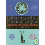 Symbols And their Meanings The Illustrated Guide to More Than 1,000 Symbols -- Their Traditional and Contemporary Significance,9781586630461 Symbols And their Meanings The Illustrated Guide to More Than 1,000 Symbols -- Their Traditional and Contemporary Significance,9781586630461