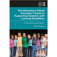 The Elementary School Counselor’s Guide to Supporting Students With Learning Disabilities,9780367430467 The Elementary School Counselor’s Guide to Supporting Students With Learning Disabilities,9780367430467