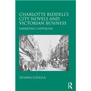 Charlotte Riddell's City Novels and Victorian Business,9780367140472 Charlotte Riddell's City Novels and Victorian Business,9780367140472