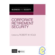 Corporate Retirement Security Social and Ethical Issues,9781405150484 Corporate Retirement Security Social and Ethical Issues,9781405150484