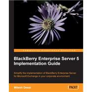 Blackberry Enterprise Server 5 Implementation Guide,9781849690485 Blackberry Enterprise Server 5 Implementation Guide,9781849690485