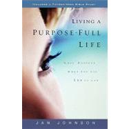 Living a Purpose-Full Life : What Happens When You Say Yes to God,9781578560486 Living a Purpose-Full Life : What Happens When You Say Yes to God,9781578560486