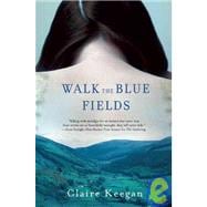 Walk the Blue Fields Stories,9780802170491 Walk the Blue Fields Stories,9780802170491