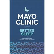 Mayo Clinic Guide to Better Sleep,9798887700496 Mayo Clinic Guide to Better Sleep,9798887700496