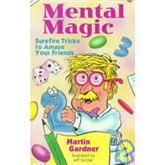 Mental Magic Surefire Tricks to Amaze Your Friends,9780806920498 Mental Magic Surefire Tricks to Amaze Your Friends,9780806920498