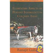Elementary Aspects of Peasant Insurgency in Colonial India,9780195660500 Elementary Aspects of Peasant Insurgency in Colonial India,9780195660500