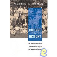 Culture as History The Transformation of American Society in the Twentieth Century,9781588340511 Culture as History The Transformation of American Society in the Twentieth Century,9781588340511