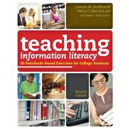 Teaching Information Literacy: 50 Standards-Based Exercises for College Students,9780838910535 Teaching Information Literacy: 50 Standards-Based Exercises for College Students,9780838910535