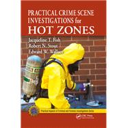 Practical Crime Scene Investigations for Hot Zones,9781439820537 Practical Crime Scene Investigations for Hot Zones,9781439820537