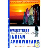 The Official Overstreet Indian Arrowheads Price Guide, 8th edition,9780609810538 The Official Overstreet Indian Arrowheads Price Guide, 8th edition,9780609810538