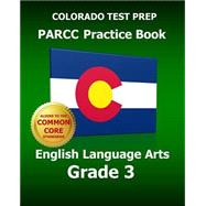 Colorado Test Prep Parcc Practice Book English Language Arts Grade 3,9781502590541 Colorado Test Prep Parcc Practice Book English Language Arts Grade 3,9781502590541