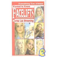 Facelifts: Everything You Always Wanted to Know,9780595010547 Facelifts: Everything You Always Wanted to Know,9780595010547