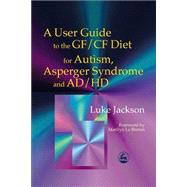 A User Guide to the GF/CF Diet for Autism, Asperger Syndrome and AD/HD,9781843100553 A User Guide to the GF/CF Diet for Autism, Asperger Syndrome and AD/HD,9781843100553