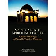Spiritual Path, Spiritual Reality Selected Writings of Shaykh Yusuf of Macassar,9781776150557 Spiritual Path, Spiritual Reality Selected Writings of Shaykh Yusuf of Macassar,9781776150557