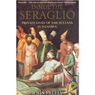 Inside the Seraglio Private Lives of the Sultans in Istanbul,9780140270563 Inside the Seraglio Private Lives of the Sultans in Istanbul,9780140270563