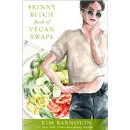 Skinny Bitch Book of Vegan Swaps,9781504090568 Skinny Bitch Book of Vegan Swaps,9781504090568