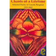 Chants of a Lifetime : Selected Poetry of Lincoln Bergman, 1953-2003,9781587900570 Chants of a Lifetime : Selected Poetry of Lincoln Bergman, 1953-2003,9781587900570