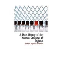A Short History of the Norman Conquest of England,9780554940571 A Short History of the Norman Conquest of England,9780554940571