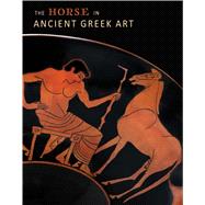 The Horse in Ancient Greek Art,9780300230574 The Horse in Ancient Greek Art,9780300230574