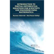 Introduction to Partial Differential Equations for Scientists and Engineers Using Mathematica,9781466510579 Introduction to Partial Differential Equations for Scientists and Engineers Using Mathematica,9781466510579