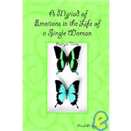A Myriad of Emotions in the Life of a Single Woman: Poetry in Verse,9781411630581 A Myriad of Emotions in the Life of a Single Woman: Poetry in Verse,9781411630581