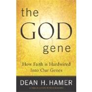 God Gene : How Faith Is Hardwired into Our Genes,9780385500586 God Gene : How Faith Is Hardwired into Our Genes,9780385500586