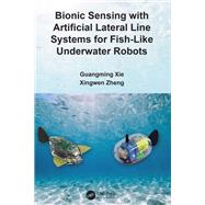 Bionic Sensing with Artificial Lateral Line Systems for Fish-Like Underwater Robots,9781003310587 Bionic Sensing with Artificial Lateral Line Systems for Fish-Like Underwater Robots,9781003310587