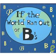 If the World Ran Out of B's,9781582700595 If the World Ran Out of B's,9781582700595