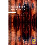 The Frontier in American History,9781437500608 The Frontier in American History,9781437500608