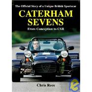 Caterham Sevens The Official Story of a Unique British Sportscar from Conception to CSR,9781899870615 Caterham Sevens The Official Story of a Unique British Sportscar from Conception to CSR,9781899870615