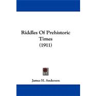 Riddles of Prehistoric Times,9781104440619 Riddles of Prehistoric Times,9781104440619
