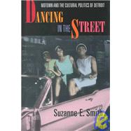 Dancing in the Street : Motown and the Cultural Politics of Detroit,9780674000636 Dancing in the Street : Motown and the Cultural Politics of Detroit,9780674000636