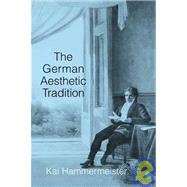 The German Aesthetic Tradition,9780521780650 The German Aesthetic Tradition,9780521780650