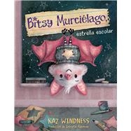 Bitsy Murciélago, estrella escolar (Bitsy Bat, School Star),9781665970655 Bitsy Murciélago, estrella escolar (Bitsy Bat, School Star),9781665970655