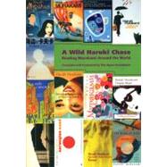A Wild Haruki Chase: Reading Murakami Around the World,9781933330662 A Wild Haruki Chase: Reading Murakami Around the World,9781933330662