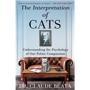 The Interpretation of Cats Understanding the Psychology of Our Feline Companions,9781668070666 The Interpretation of Cats Understanding the Psychology of Our Feline Companions,9781668070666