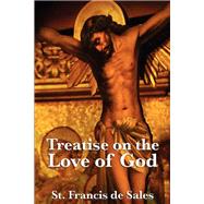 Treatise on the Love of God,9781515430667 Treatise on the Love of God,9781515430667