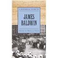 A Historical Guide to James Baldwin,9780199710669 A Historical Guide to James Baldwin,9780199710669