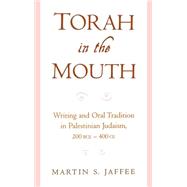 Torah in the Mouth Writing and Oral Tradition in Palestinian Judaism 200 BCE-400 CE,9780195140675 Torah in the Mouth Writing and Oral Tradition in Palestinian Judaism 200 BCE-400 CE,9780195140675