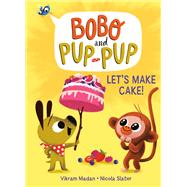 Let's Make Cake! (Bobo and Pup-Pup),9780593120682 Let's Make Cake! (Bobo and Pup-Pup),9780593120682