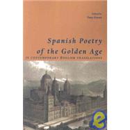 Spanish Poetry of the Golden Age, in contemporary English translations: In Contempory English Translations,9781905700691 Spanish Poetry of the Golden Age, in contemporary English translations: In Contempory English Translations,9781905700691