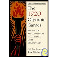 The 1920 Olympic Games: Results for All Competitors in All Events, With Commentary,9780786440702 The 1920 Olympic Games: Results for All Competitors in All Events, With Commentary,9780786440702