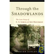 Through the Shadowlands : The Love Story of C. S. Lewis and Joy Davidman,9780800730703 Through the Shadowlands : The Love Story of C. S. Lewis and Joy Davidman,9780800730703