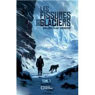 Les fissures des glaciers - Tome I,9782386270703 Les fissures des glaciers - Tome I,9782386270703