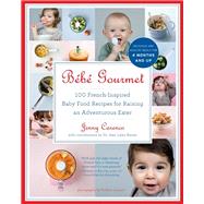 Bébé Gourmet 100 French-Inspired Baby Food Recipes For Raising an Adventurous Eater,9781615190706 Bébé Gourmet 100 French-Inspired Baby Food Recipes For Raising an Adventurous Eater,9781615190706
