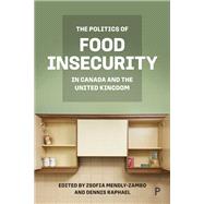 The Politics of Food Insecurity in Canada and the United Kingdom,9781447370727 The Politics of Food Insecurity in Canada and the United Kingdom,9781447370727