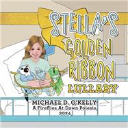 STELLA’S GOLDEN RIBBON LULLABY,9798369420744 STELLA’S GOLDEN RIBBON LULLABY,9798369420744