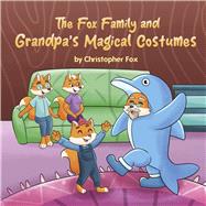 The Fox Family and Grandpa's Magical Costumes,9798218990749 The Fox Family and Grandpa's Magical Costumes,9798218990749