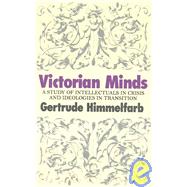 Victorian Minds: A Study of Intellectuals in Crisis and Ideologies in Transition,9781566630771 Victorian Minds: A Study of Intellectuals in Crisis and Ideologies in Transition,9781566630771